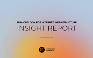2024 Outlook for Internet Infrastructure: Insight Report